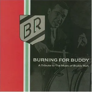 Burning for Buddy : a tribute to the music of Buddy Rich